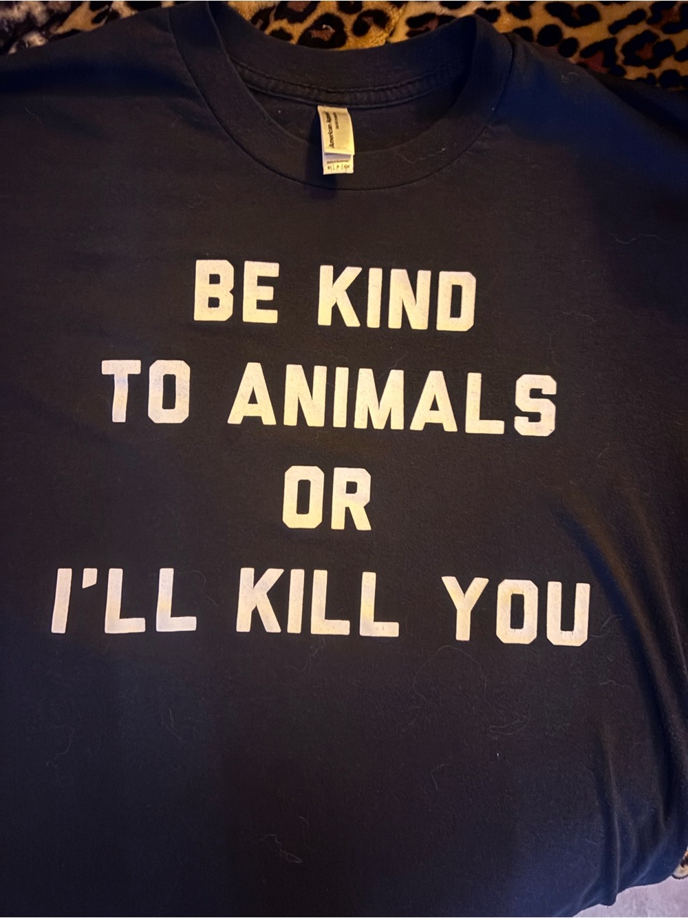 American Apparel Black Graphic Tee White, “Be Kind To Animals Or I’ll Kill You “
